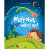Mátoha, neboj sa!