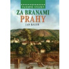 Tajemné stezky – Za branami Prahy - Bauer Jan