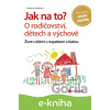 E-kniha Jak na to? O rodičovství, dětech a výchově - Markéta Skládalová