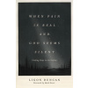 When Pain Is Real and God Seems Silent - Duncan, Ligon