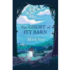 The Ghost of Ivy Barn : The Witches of Woodville 3 - Stay Mark