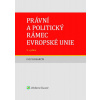 Právní a politický rámec Evropské unie - Ivo Šlosarčík