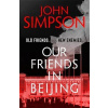 Our Friends in Beijing (John Simpson)