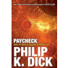 Paycheck and Other Classic Stories by Philip K. Dick