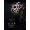 The Enigma of the Owl: An Illustrated Natural History
