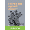 E-kniha Vykroč ako legenda - Jaroslav Jeleník, Michal Kolek