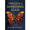 Through a Darkening Glass - R. S. Maxwell