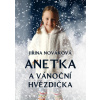 Anetka a vánoční hvězdička - Jiřina Nováková