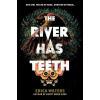 River Has Teeth