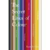 The Secret Lives of Colour