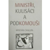 Ministři, kulisáci a podkomouši - Kristián Chalupa