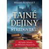 Tajné dejiny stredoveku - Miloš Jesenský