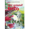Môj priateľ Belo - Kráľovičová Lýdia