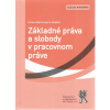 Základné práva a slobody v pracovnom práve (Helena Barancová a kolektív )