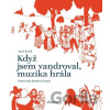 Když jsem vandroval, muzika hrála - Josef Krček, Kateřina Kotyk (ilustrátor)