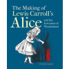 Making of Lewis Carroll's Alice and the Invention of Wonderland, The