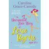 Unexpected Love Story of Lexie Byrne (aged 39 1/2) - Caroline Grace-Cassidy, Black and White Publishing