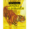 Velká obrázková knížka o zvířatech - Milena Lukešová, Bohumil Říha
