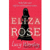 Eliza Rose - Lucy Worsley