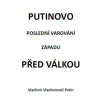 Putinovo poslední varování Západu před válkou