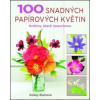 100 snadných papírových květin - Kelsey Elamová