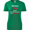 Zelené dámske tričko trvalo 76 rokov - darček k 76 narodeninám pre priateľku S