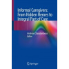Informal Caregivers: From Hidden Heroes to Integral Part of Care