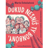 Dokud nesníš ty bonbóny nedostaneš mrkev - Marie Doležalová