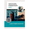 Michael Freeman On... Light & Shadow - Michael Freeman, Octopus Publishing Group