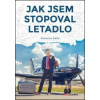 Jak jsem stopoval letadlo - Stanislav Gálik