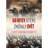 50 bitev, které změnily svě - William Weir