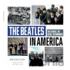 The Beatles in America: The Stories, the Scene, the Memories - Mike Evans, Spencer Leigh