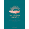 How to Find Your Happy Place