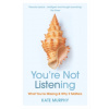 You're Not Listening