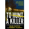 To Hunt a Killer - Julie Mackay, Robert Murphy