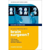 So you want to be a brain surgeon? : The essential guide to medical careers 4th Revised edition - Lydia Spurr Jessica Harris Geoffrey Warwick