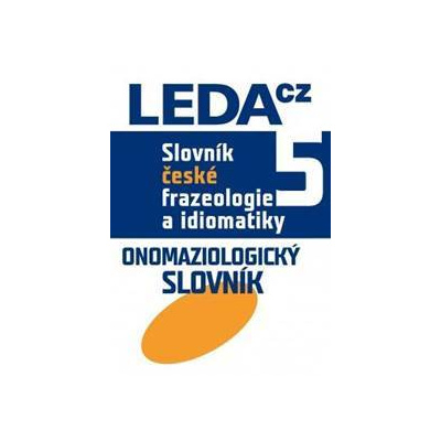 Slovník české frazeologie a idiomatiky 5 - Čermák a kolektiv František