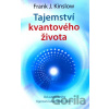 Tajemství kvantového života - Frank J. Kinslow
