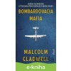 E-kniha Bombardovacia mafia - Malcolm Gladwell