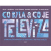 Co byla a co je televize - Vladimír Bradáč; Tereza Dvořáková; René Melkus