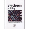 Vynalézání politiky K teorii reflexivní modernizace - Beck Ulrich