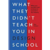 What they didnt teach you in design school - autor neuvedený
