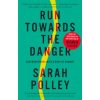 Run Towards the Danger