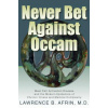 Never Bet Against Occam (Lawrence Afrin M D)(Pevná)