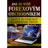 Jak se stát Forexovým obchodníkem - Naučte se vydělávat na měnových trzích - Ondřej Hartman