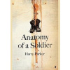 Anatomy of a Soldier - Harry Parker, Faber & Faber