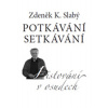 Potkávání setkávání - Listování v osudech - Zdeněk K. Slabý