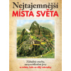 Nejtajemnější místa světa - Dagmar Garciová, Jan Kukrál, Pavel Polcar