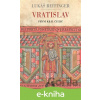 E-kniha Vratislav - První král Čechů - Lukáš Reitinger
