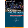 Psychofarmaka v kazuistikách - Ivana Tašková, Klára Knápková, Věra Šantrůčková